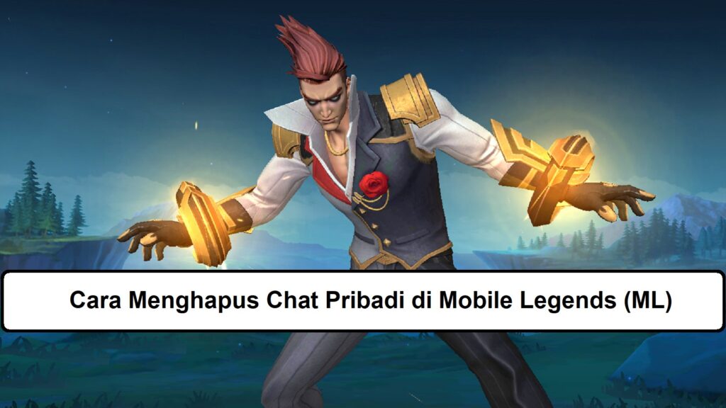 Cara Menghapus Chat Pribadi Mobile Legends (ML) – Esportsku