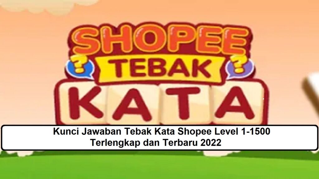 Kunci Jawaban Tebak Kata Shopee Level 1-1700 Lengkap 2023 Benar! – Esportsku